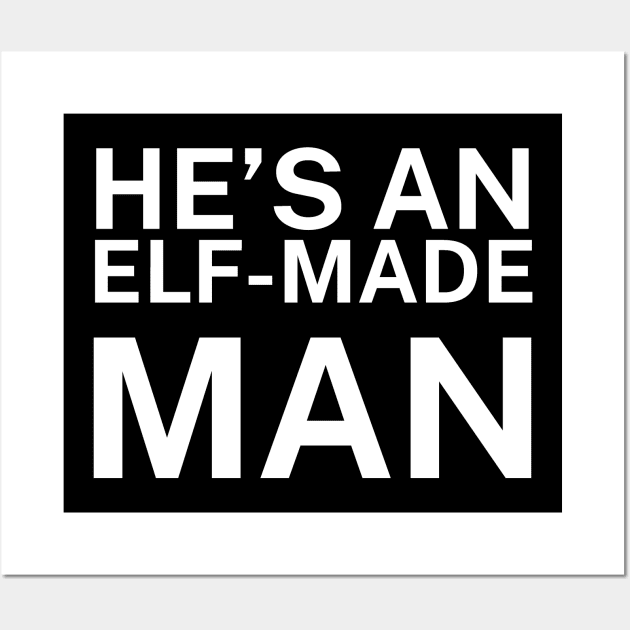 Hes an elf-made man Wall Art by maxcode